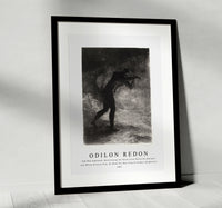 Odilon Redon - And Man Appeared, Questioning the Earth From Which He Emerged and Which Attracts Him, He Made His Way Toward Somber Brightness 1883