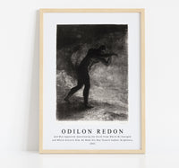 Odilon Redon - And Man Appeared, Questioning the Earth From Which He Emerged and Which Attracts Him, He Made His Way Toward Somber Brightness 1883